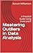 Mastering Outliers in Data ...