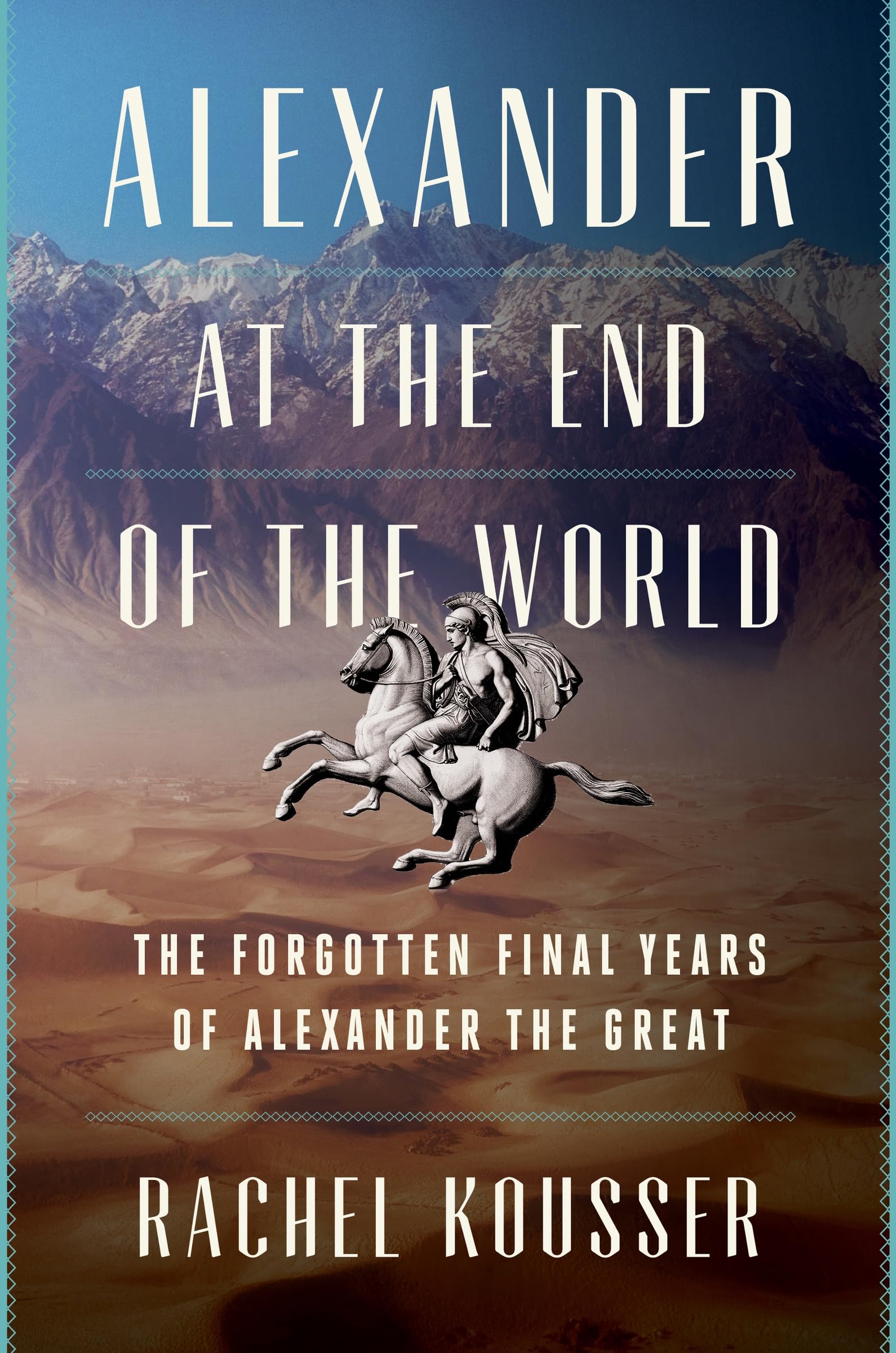 Alexander at the End of the World: The Forgotten Final Years of Alexander the Great – A Riveting Biography of Leadership, Ambition, and the Campaign That Forged History