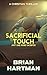 Sacrificial Touch: A Christian Medical Thriller (Sacrificial Touch Christian Thrillers Book 1)