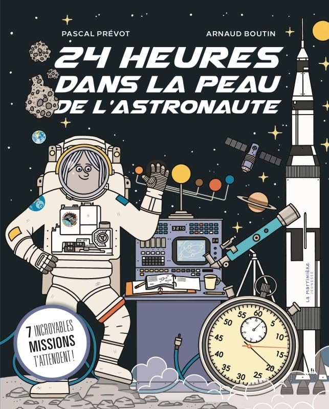 24 heures dans la peau de l'astronaute: 7 incroyables missions t'attendent (Hardcover)