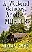 A Weekend Getaway, Another Murder by Christa Nardi