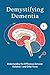 Demystifying Dementia: Understanding the Differences Between Alzheimer's and Other Forms