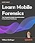 Learn Mobile Forensics by William Oettinger