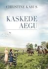 Kaskede aegu by Christine Kabus