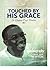 Touched by His Grace by Sam Newton