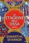 La stagione delle ossa by Samantha Shannon
