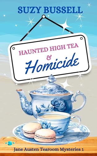 Haunted High Tea and Homicide (The Jane Austen Tearoom Mysteries Book 1)