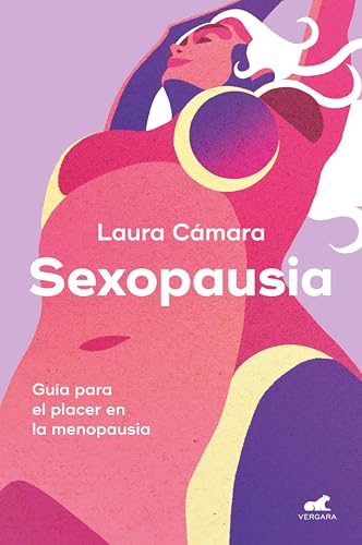 Sexopausia: Guía para el placer en la menopausia (Spanish Edition)