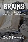 Brains: How to Survive Apocalyptic Bibliophilia Brains: How to Survive Apocalyptic Bibliophilia