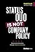 Status Quo Is Not Company P...