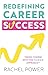Redefining Career Success by Rachel Power