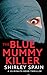 The Blue Mummy Killer (A 15...