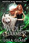 Book cover for Wolf Charmer (Rejected Mate Refuge, #2)