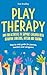 Play Therapy: 100 fun activ...