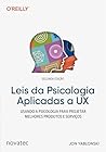 Leis da Psicologia Aplicadas a UX - 2ª edição: Usando psicologia para projetar produtos e serviços melhores (Portuguese Edition)