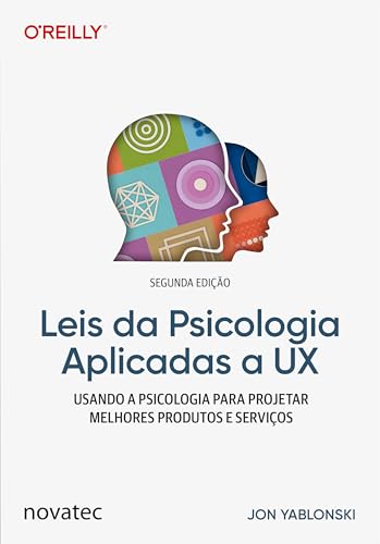 Leis da Psicologia Aplicadas a UX - 2ª edição: Usando psicologia para projetar produtos e serviços melhores (Portuguese Edition)