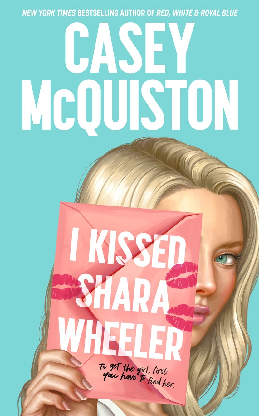 I Kissed Shara Wheeler: The must-read queer YA rom-com from the author of Red, White and Royal Blue