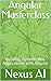 Angular Masterclass: Building Dynamic Web Applications with Angular