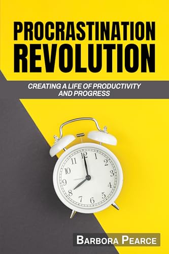 Procrastination Revolution: Creating a Life of Productivity and Progress (Kindle Edition)