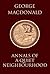 Annals of a Quiet Neighbourhood (Annotated and Illustrated) by George MacDonald Annals of a Quiet Neighbourhood (Annotated and Illustrated) by George MacDonald