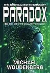 Paradox: Book One of The Singularity Chronicles Paradox: Book One of The Singularity Chronicles
