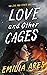 Love and Other Cages by Emilia Ares
