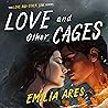Love and Other Cages by Emilia Ares