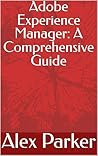 Adobe Experience Manager: A Comprehensive Guide