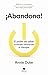 ¡Abandona!: El poder de saber cuándo retirarse a tiempo (Alienta) (Spanish Edition)