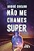 Não me chames super by André Coelho