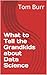 What to Tell the Grandkids about Data Science by Tom Burr