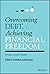 Overcoming Debt, Achieving Financial Freedom: 8 Pillars to Build Wealth