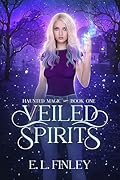 Veiled Spirits (Haunted Magic Book 1)