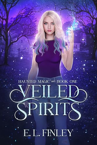 Veiled Spirits (Haunted Magic Book 1)