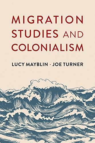 Migration Studies and Colonialism (Kindle Edition)