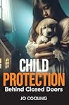 Child Protection Behind Closed Doors Book cover for Child Protection Behind Closed Doors