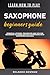 LEARN HOW TO PLAY SAXOPHONE...