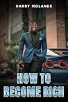 How To Become Rich by Harry Molande