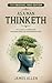 As a Man Thinketh - The Original 1902 Edition (annotated): Includes a Complete Modern English Interpretation