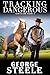 Tracking Dangerous by George Steele