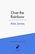 Over the Rainbow: Tales from an Unexpected Year