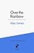 Over the Rainbow: Tales fro...