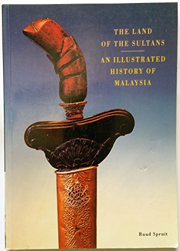 The Land of the Sultans: An Illustrated History of Malaysia (Paperback)