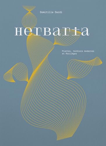 HERBARIA: PLANTES, HERBIERS MODERNES ET FLORILÈGES (Paperback)