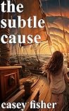 The Subtle Cause The Subtle Cause