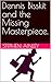Dennis Bisskit and the Missing Masterpiece. by Stephen  Ainley