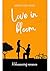 LOVE IN BLOOM : A blossomin...