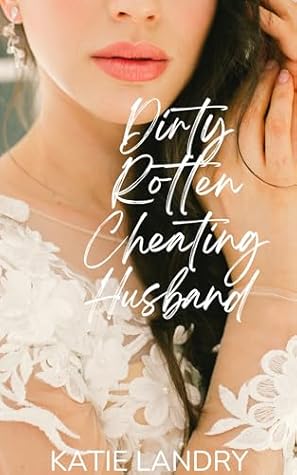 Dirty Rotten Cheating Husband