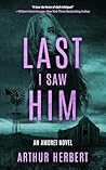 Last I Saw Him: A...