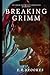 Breaking Grimm (Grimm Inheritance Chronicles)